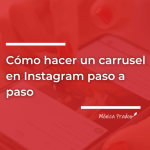 Cómo hacer un carrusel en Instagram. Pasos para crear carruseles en IG, ejemplos, mejores prácticas y errores