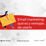 email marketing: qué es y ventajas de usarlo