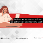 Redacciones automáticas: los peligros de usarlas en tu Web