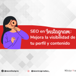 Seo en instagram: mejora la visibilidad de tu perfil y contenido