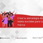 Aprende a crear tu estrategia de redes sociales para tu marca