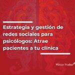 Gestión de redes sociales para psicólogos: atrae clientes a tu clínica