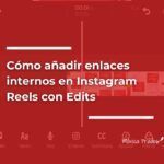 Cómo añadir enlaces internos en Instagram Reels con Edits
