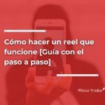 Cómo hacer un reel que funcione