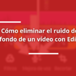 cómo eliminar el ruido de fondo de un reel con edits