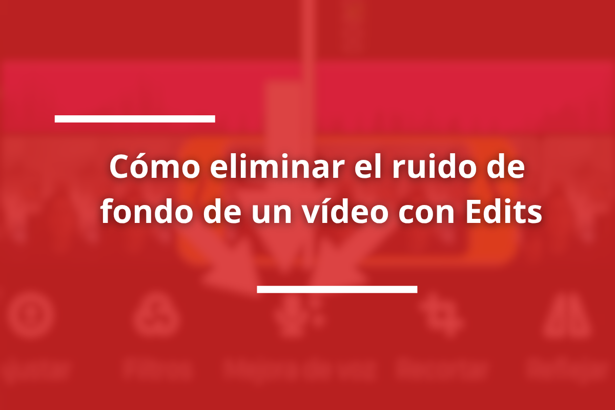 cómo eliminar el ruido de fondo de un reel con edits